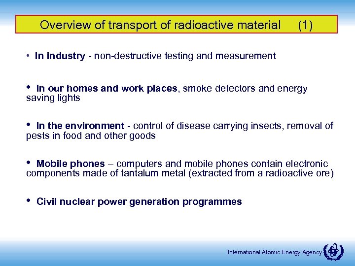 Overview of transport of radioactive material (1) • In industry - non-destructive testing and