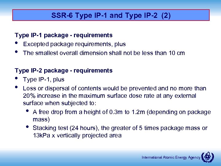 SSR-6 Type IP-1 and Type IP-2 (2) Type IP-1 package - requirements • Excepted