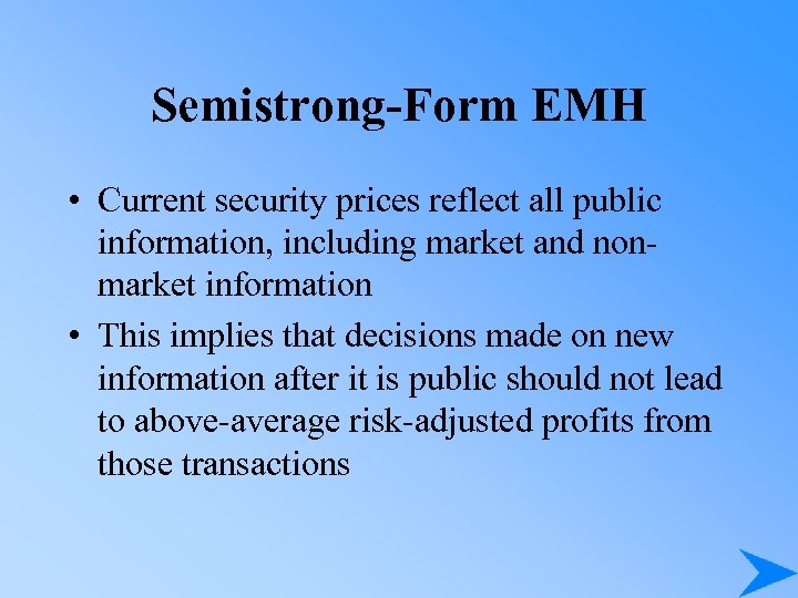Semistrong-Form EMH • Current security prices reflect all public information, including market and nonmarket