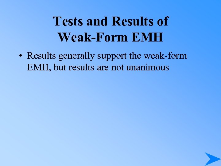 Tests and Results of Weak-Form EMH • Results generally support the weak-form EMH, but