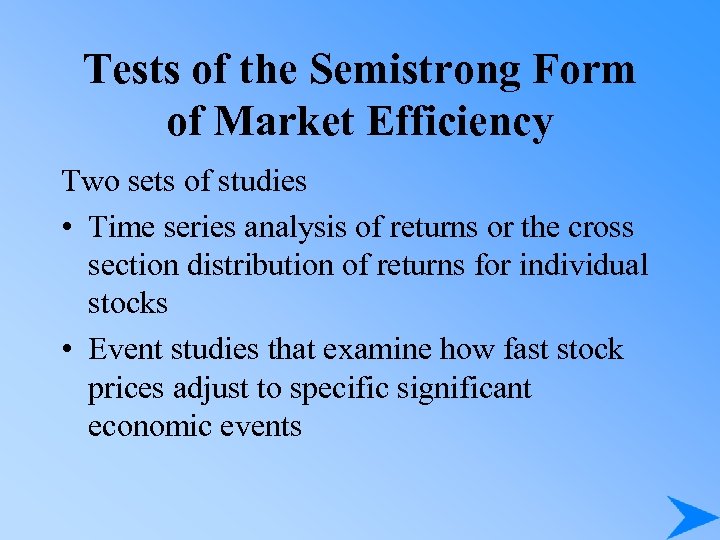 Tests of the Semistrong Form of Market Efficiency Two sets of studies • Time