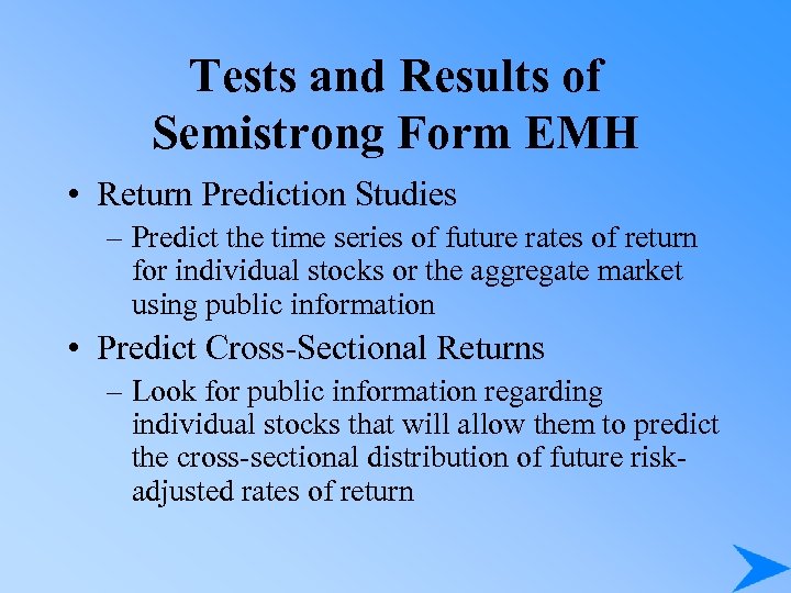 Tests and Results of Semistrong Form EMH • Return Prediction Studies – Predict the