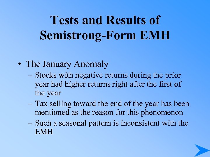 Tests and Results of Semistrong-Form EMH • The January Anomaly – Stocks with negative