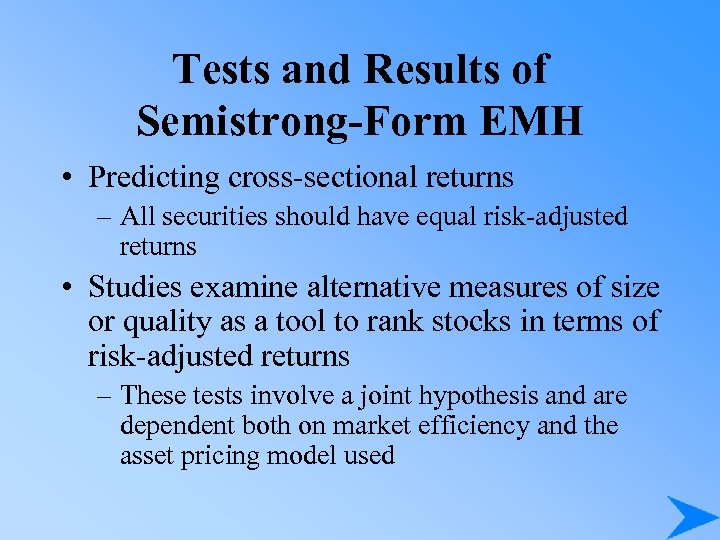 Tests and Results of Semistrong-Form EMH • Predicting cross-sectional returns – All securities should