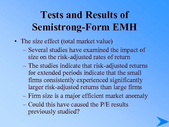 Tests and Results of Semistrong-Form EMH • The size effect (total market value) –