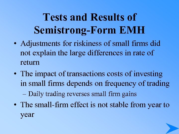 Tests and Results of Semistrong-Form EMH • Adjustments for riskiness of small firms did