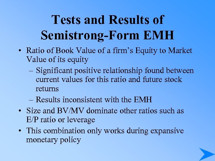 Tests and Results of Semistrong-Form EMH • Ratio of Book Value of a firm’s