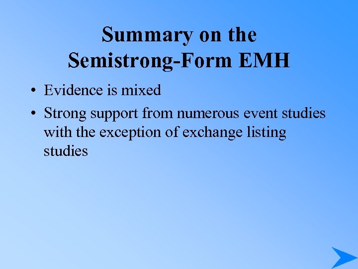 Summary on the Semistrong-Form EMH • Evidence is mixed • Strong support from numerous