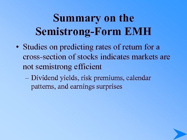 Summary on the Semistrong-Form EMH • Studies on predicting rates of return for a