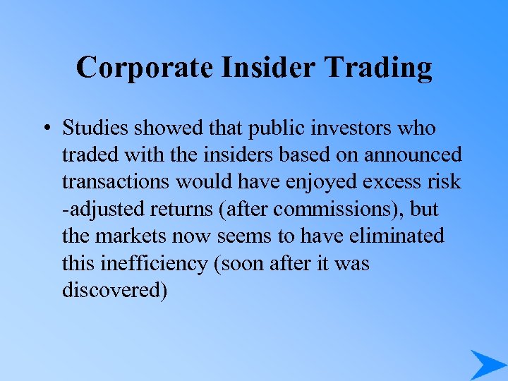 Corporate Insider Trading • Studies showed that public investors who traded with the insiders