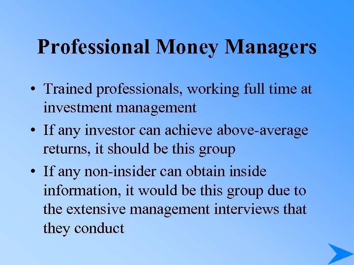 Professional Money Managers • Trained professionals, working full time at investment management • If