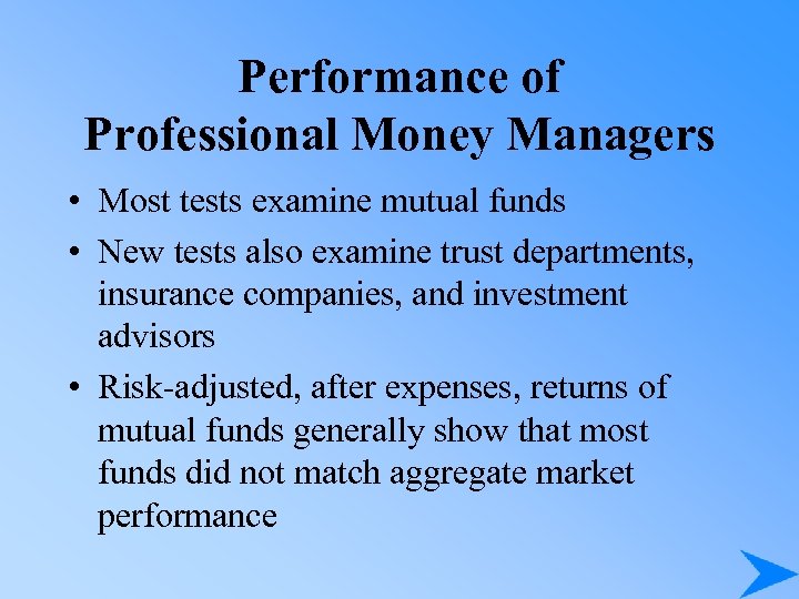 Performance of Professional Money Managers • Most tests examine mutual funds • New tests