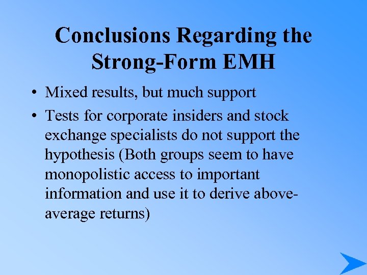Conclusions Regarding the Strong-Form EMH • Mixed results, but much support • Tests for