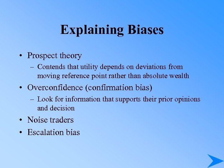 Explaining Biases • Prospect theory – Contends that utility depends on deviations from moving