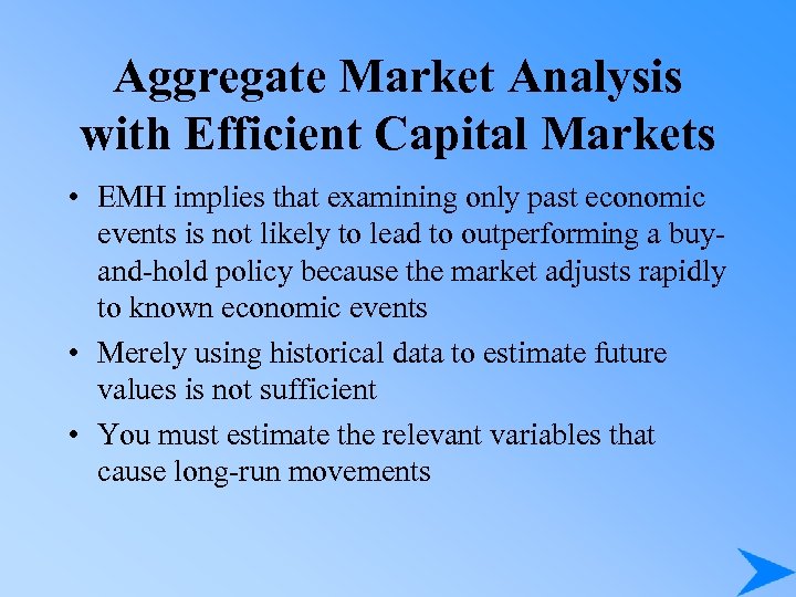 Aggregate Market Analysis with Efficient Capital Markets • EMH implies that examining only past