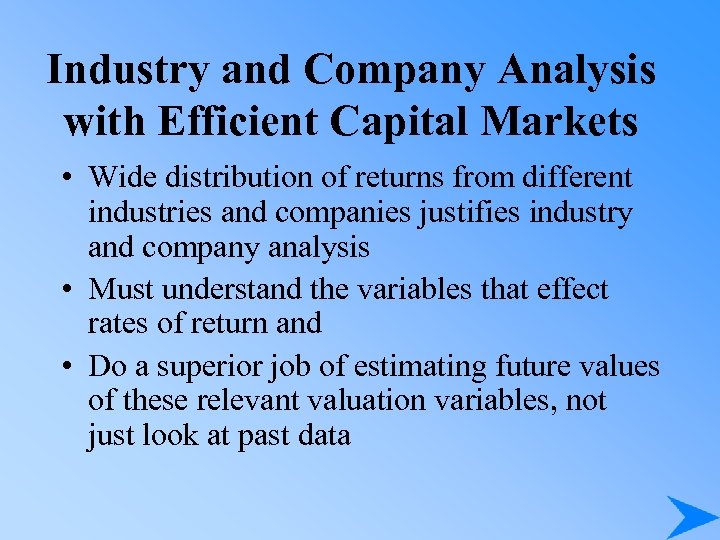 Industry and Company Analysis with Efficient Capital Markets • Wide distribution of returns from
