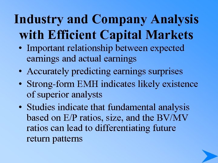 Industry and Company Analysis with Efficient Capital Markets • Important relationship between expected earnings