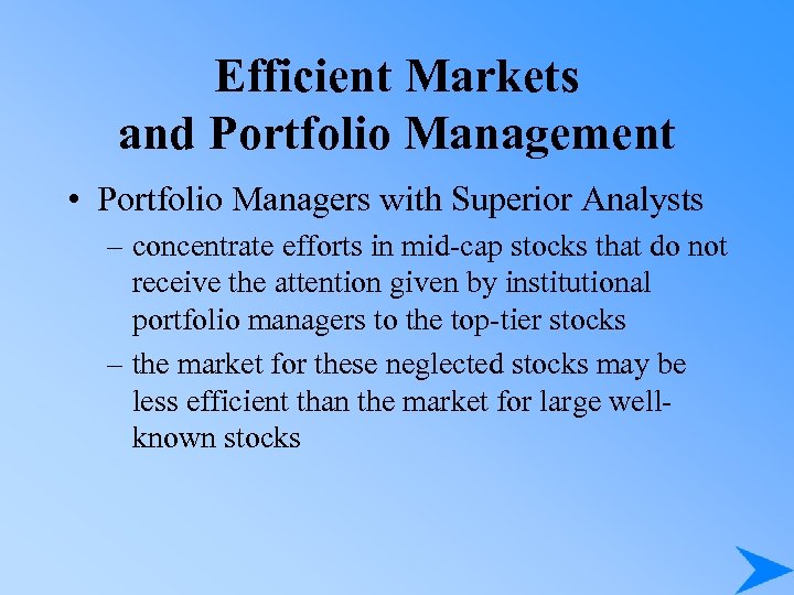 Efficient Markets and Portfolio Management • Portfolio Managers with Superior Analysts – concentrate efforts
