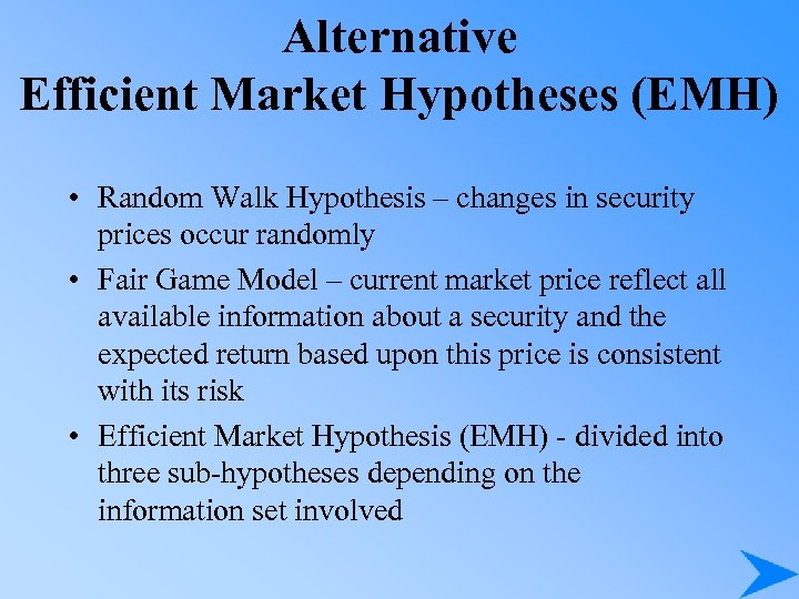 Alternative Efficient Market Hypotheses (EMH) • Random Walk Hypothesis – changes in security prices