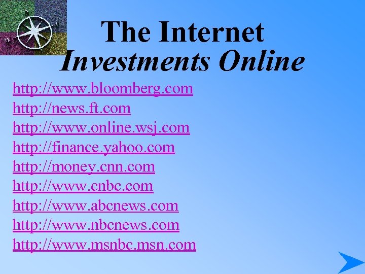 The Internet Investments Online http: //www. bloomberg. com http: //news. ft. com http: //www.