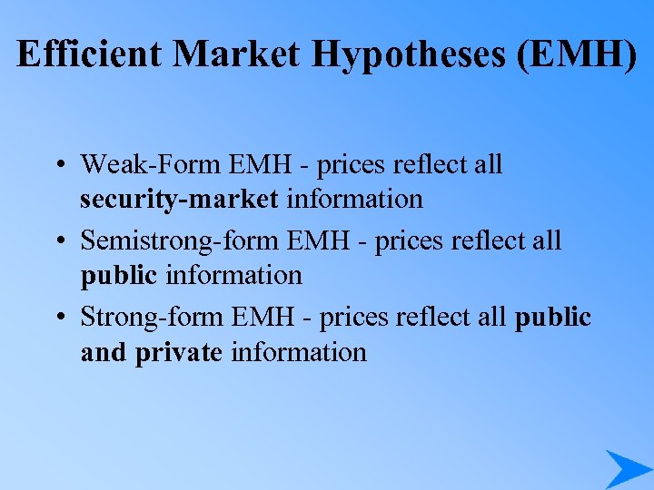 Efficient Market Hypotheses (EMH) • Weak-Form EMH - prices reflect all security-market information •