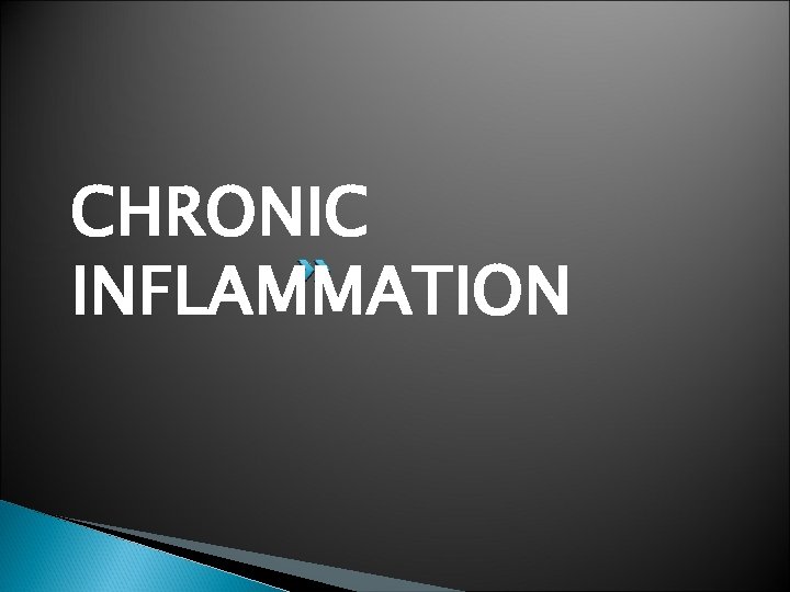 CHRONIC INFLAMMATION 