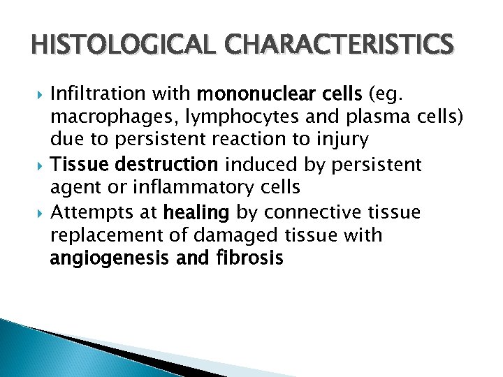 HISTOLOGICAL CHARACTERISTICS Infiltration with mononuclear cells (eg. macrophages, lymphocytes and plasma cells) due to