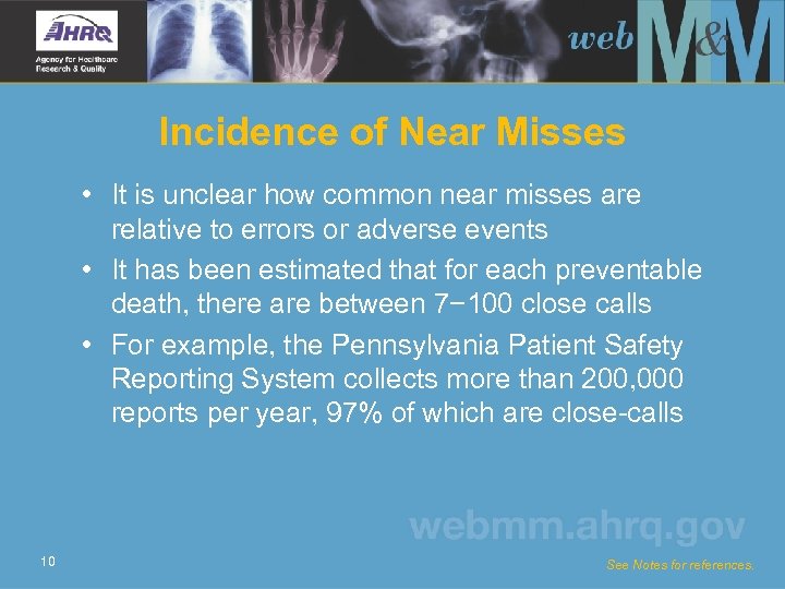 Incidence of Near Misses • It is unclear how common near misses are relative