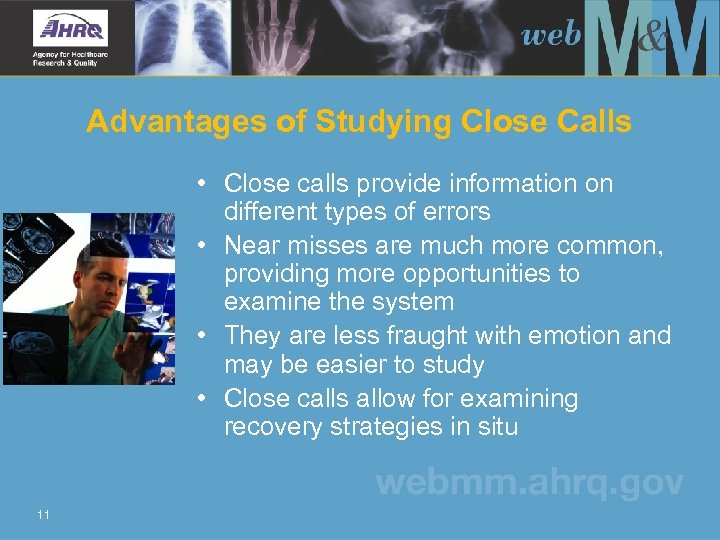 Advantages of Studying Close Calls • Close calls provide information on different types of