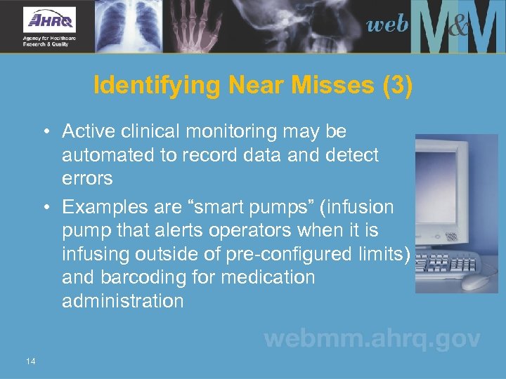 Identifying Near Misses (3) • Active clinical monitoring may be automated to record data