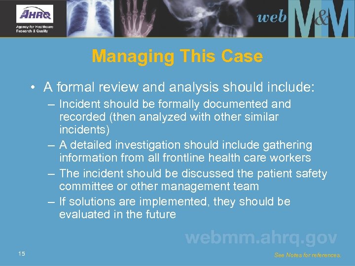 Managing This Case • A formal review and analysis should include: – Incident should