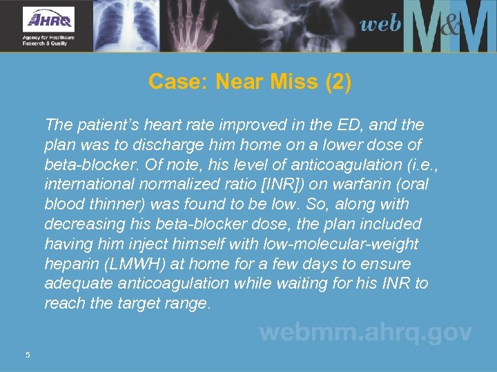 Case: Near Miss (2) The patient’s heart rate improved in the ED, and the