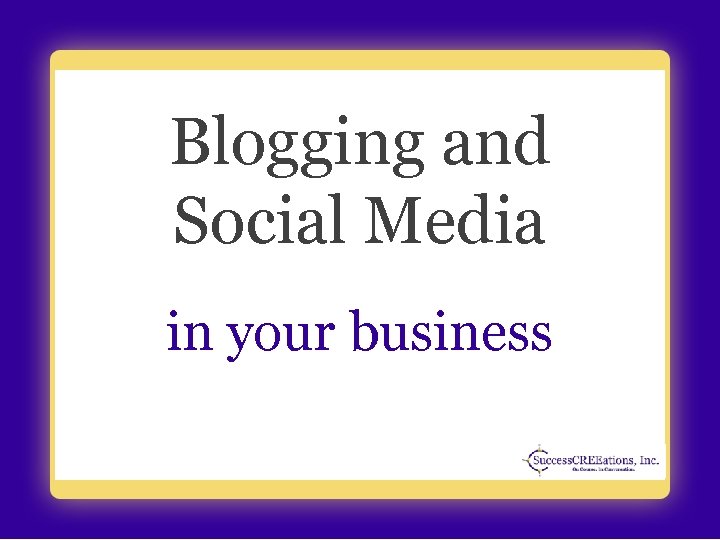 Blogging and Social Media in your business 