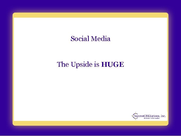 Social Media The Upside is HUGE 