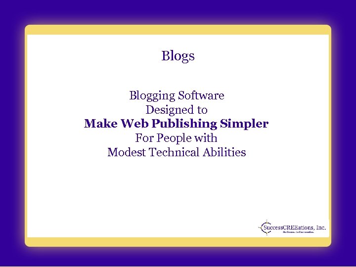Blogs Blogging Software Designed to Make Web Publishing Simpler For People with Modest Technical