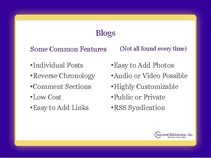 Blogs Some Common Features • Individual Posts • Reverse Chronology • Comment Sections •