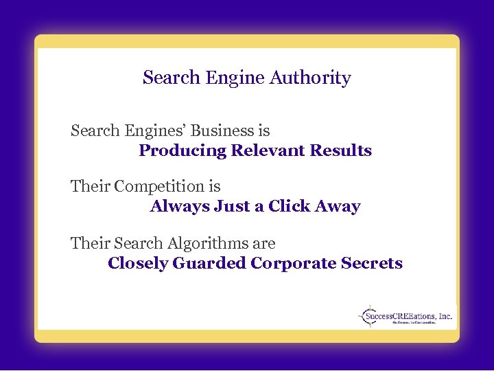 Search Engine Authority Search Engines’ Business is Producing Relevant Results Their Competition is Always