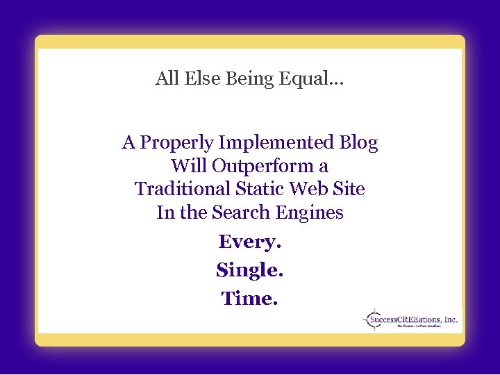 All Else Being Equal… A Properly Implemented Blog Will Outperform a Traditional Static Web