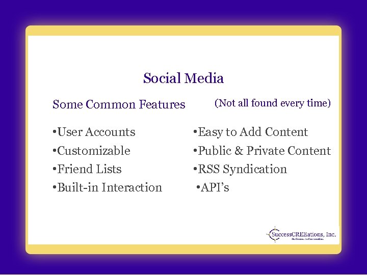 Social Media Some Common Features • User Accounts • Customizable • Friend Lists •