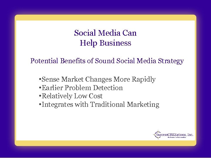 Social Media Can Help Business Potential Benefits of Sound Social Media Strategy • Sense