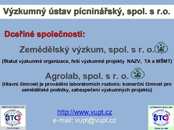 Výzkumný ústav pícninářský, spol. s r. o. Dceřiné společnosti: Zemědělský výzkum, spol. s r.