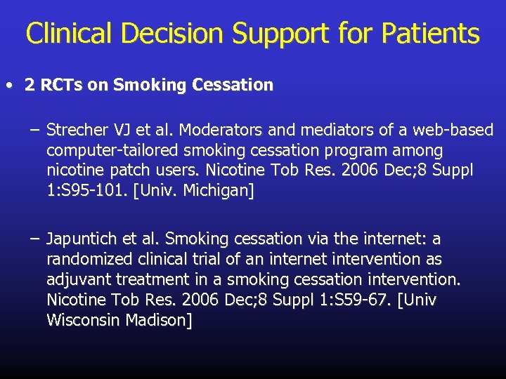 Clinical Decision Support for Patients • 2 RCTs on Smoking Cessation – Strecher VJ