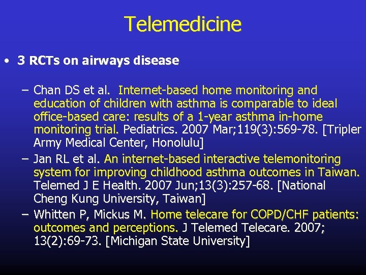 Telemedicine • 3 RCTs on airways disease – Chan DS et al. Internet-based home