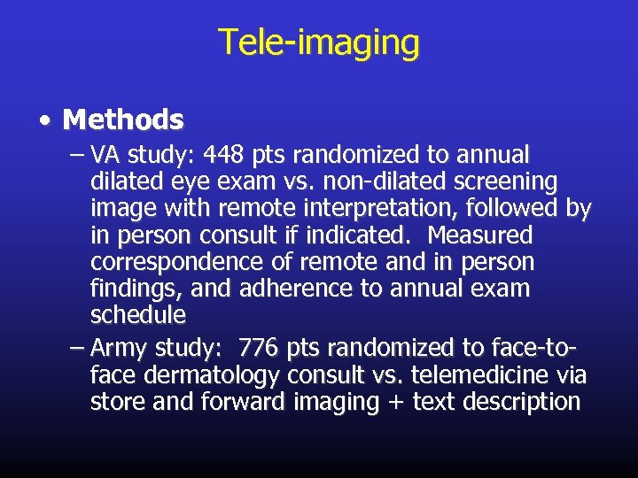 Tele-imaging • Methods – VA study: 448 pts randomized to annual dilated eye exam