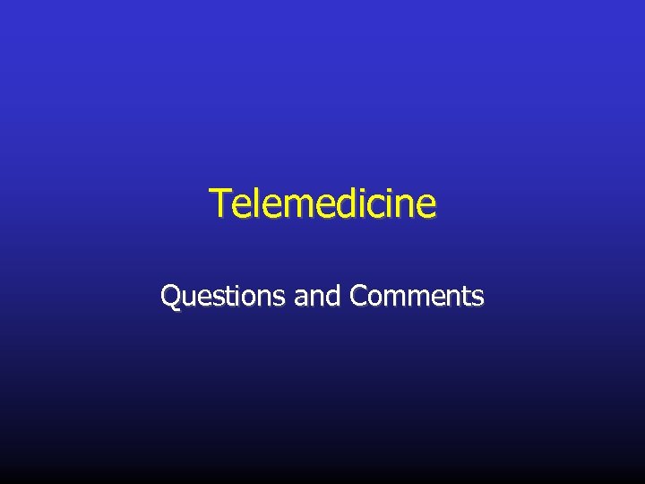 Telemedicine Questions and Comments 