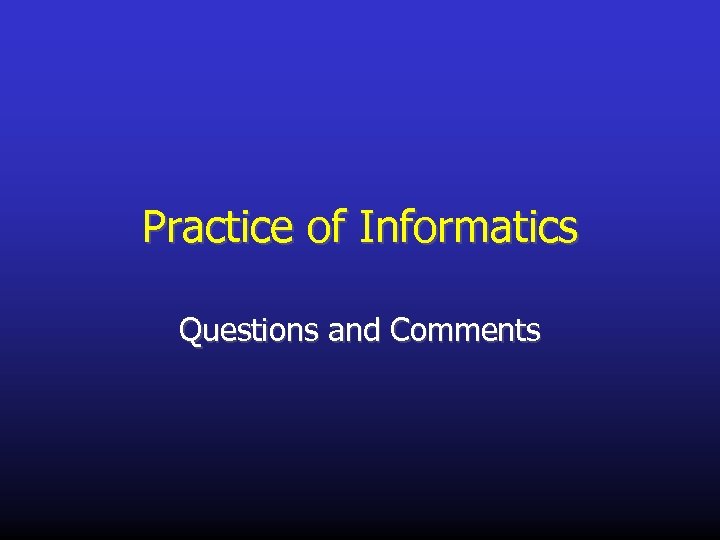 Practice of Informatics Questions and Comments 