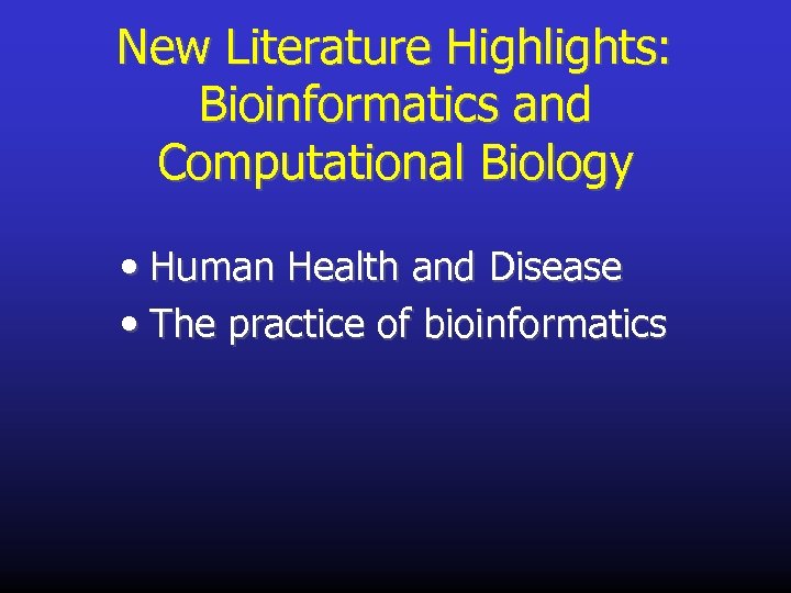 New Literature Highlights: Bioinformatics and Computational Biology • Human Health and Disease • The