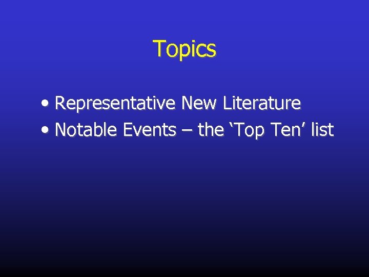 Topics • Representative New Literature • Notable Events – the ‘Top Ten’ list 