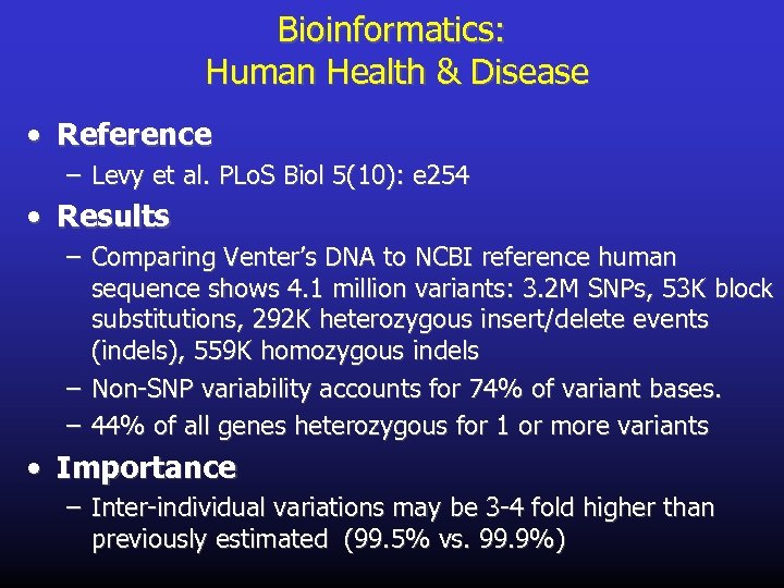 Bioinformatics: Human Health & Disease • Reference – Levy et al. PLo. S Biol