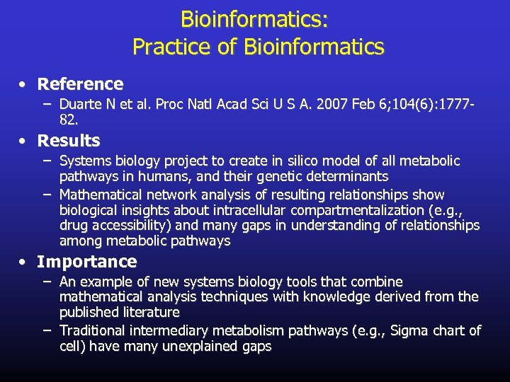 Bioinformatics: Practice of Bioinformatics • Reference – Duarte N et al. Proc Natl Acad